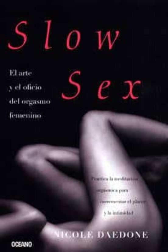 SLOW SEX EL ARTE Y OFICO DEL ORGASMO FEM