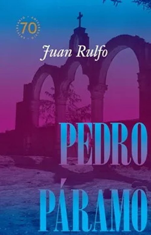 Pedro Paramo (Edicion Conmemorativa 70 Años, 1955-2025)