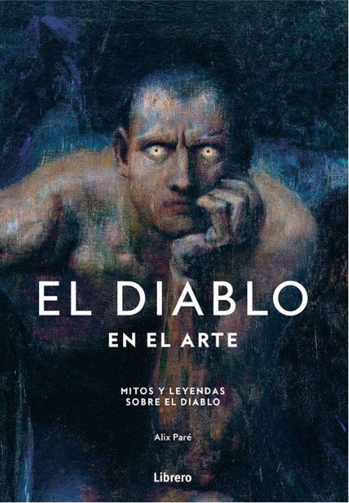 El Diablo En El Arte. Mitos Y Leyendas Sobre El Diablo