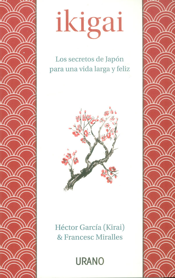 IKIGAI - LOS SECRETOS DE JAPON...